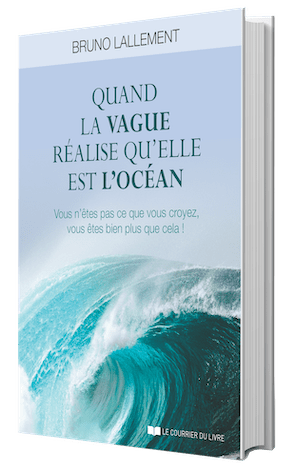 Quand la vague réalise qu'elle est l'océan - Vous n'êtes pas ce que vous croyez, vous êtes bien plus