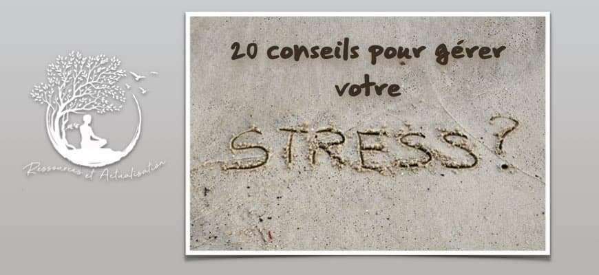 Des conseils contre le stress pour vous aider au quotidien