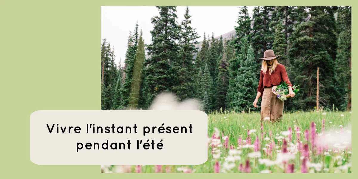 vivre l'instant présent pendant l'été